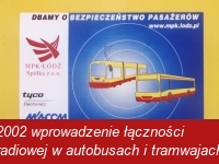 2002 wprowadzenie łączności radiowej pomiędzy pojazdami, a zajezdniami i centralą MPK (naklejki)
